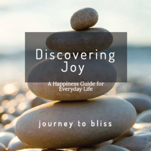 Discovering Joy: A Happiness Guide for Everyday Life