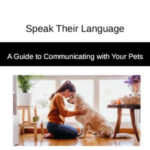 Speak Their Language A Guide to Communicating with Your Pets
